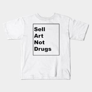 Sell Art Not drugs (black) Kids T-Shirt